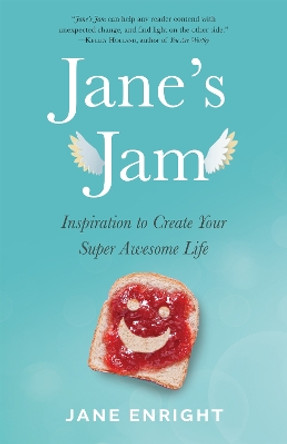 Jane's Jam: Inspiration to Create Your Super Awesome Life by Jane Enright 9781647422813