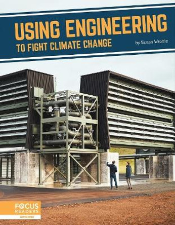 Using Engineering to Fight Climate Change by Susan Wroble 9781637393284