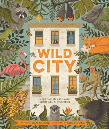 Wild City: Meet the animals who share our city spaces by Ben Hoare 9781529062328