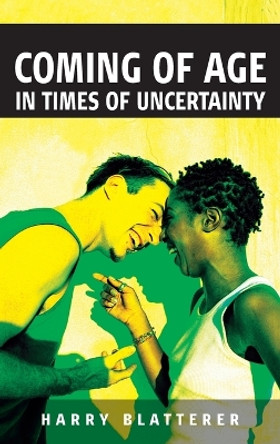 Coming of Age in Times of Uncertainty by Harry Blatterer 9781845452858