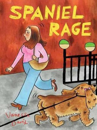 Spaniel Rage by Vanessa Davis 9781770462564