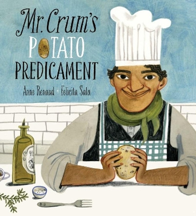 Mr. Crum's Potato Predicament by Anne Renaud 9781771386197