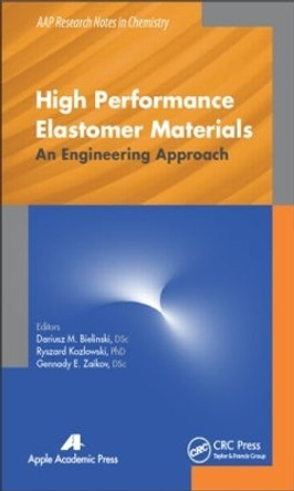 High Performance Elastomer Materials: An Engineering Approach by Dariusz M. Bielinski 9781771880428