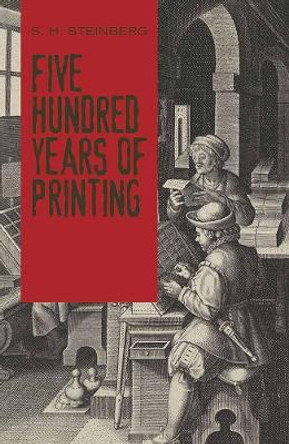 Five Hundred Years Of Printing by S. Steinberg 9780486814452