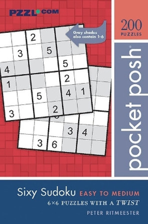Pocket Posh Sixy Sudoku Easy to Medium: 200 6x6 Puzzles with a Twist Peter Ritmeester 9781524868109