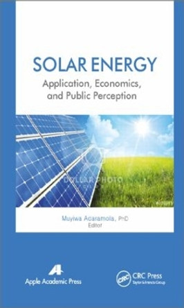 Solar Energy: Application, Economics, and Public Perception by Muyiwa Adaramola 9781771880909