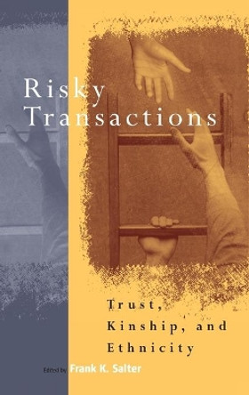 Risky Transactions: Trust, Kinship and Ethnicity by Frank K. Salter 9781571817105