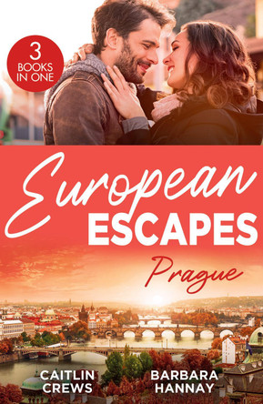 European Escapes: Prague: Not Just the Boss's Plaything / Bridesmaid Says, 'I Do!' / Just One More Night by Caitlin Crews 9780263323009