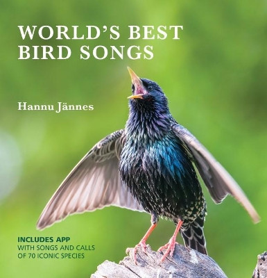 WORLD'S BEST BIRD SONGS: Include's APP with songs and  calls of 70 iconic species Hannu Jannes 9781921517877