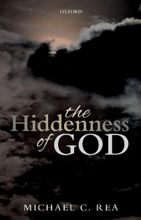 The Hiddenness of God by Michael C. Rea 9780192845160