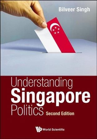 Understanding Singapore Politics by Bilveer Singh 9789811245688