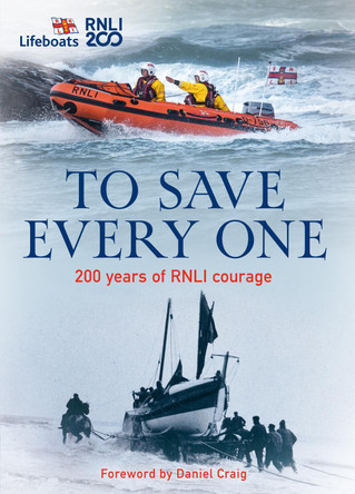 To Save Every One: 200 years of RNLI courage by The RNLI 9780008613051