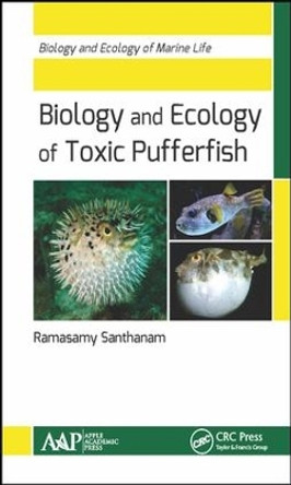 Biology and Ecology of Toxic Pufferfish by Ramasamy Santhanam 9781771884396