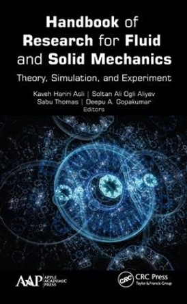 Handbook of Research for Fluid and Solid Mechanics: Theory, Simulation, and Experiment by Kaveh Hariri Asli 9781771885010