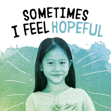 Sometimes I Feel Hopeful by Jaclyn Jaycox 9781398239074