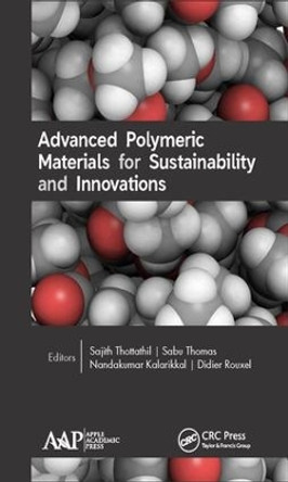Advanced Polymeric Materials for Sustainability and Innovations by Sajith Thottathil 9781771886338