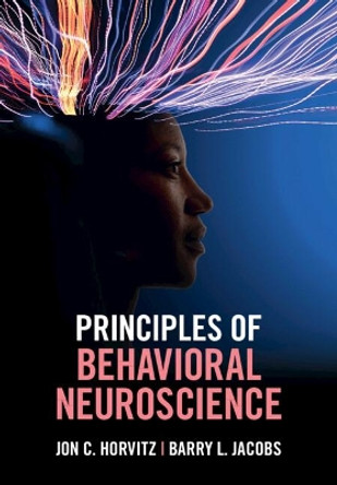 Principles of Behavioral Neuroscience by Jon C. Horvitz 9781108488525