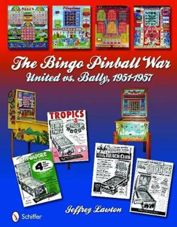 Bingo Pinball War: United vs Bally, 1951-1957 by Jeffrey Lawton 9780764335570