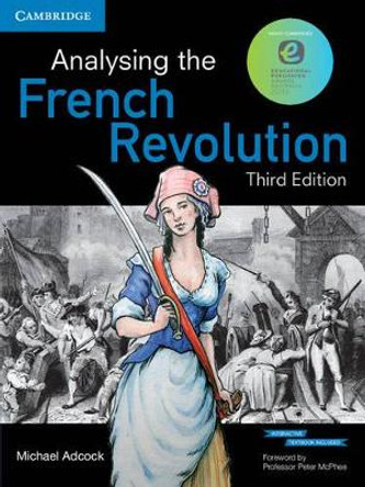 Analysing the French Revolution (Textbook and Interactive Textbook) by Michael Adcock 9781107506442