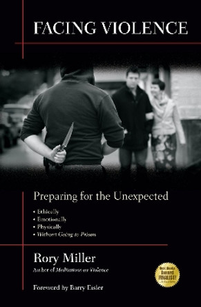 Facing Violence: Preparing for the Unexpected by Rory Miller 9781594399763