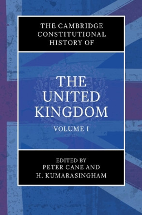 The Cambridge Constitutional History of the United Kingdom: Volume 1, Exploring the Constitution by Peter Cane 9781009277754