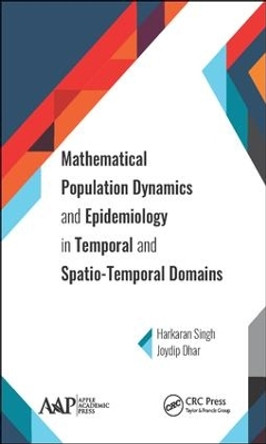 Mathematical Population Dynamics and Epidemiology in Temporal and Spatio-Temporal Domains by Harkaran Singh 9781771886710