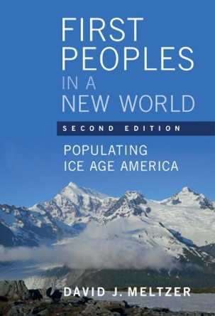 First Peoples in a New World: Populating Ice Age America by David J. Meltzer 9781108735476