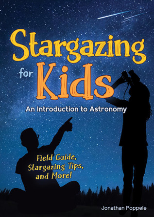 Stargazing for Kids: An Introduction to Astronomy by Jonathan Poppele 9781647551346
