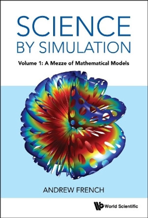 Science By Simulation - Volume 1: A Mezze Of Mathematical Models by Andrew French 9781800611078