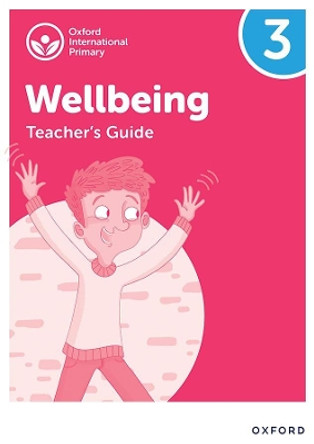 Oxford International Primary Wellbeing: Teacher's Guide 3 by Adrian Bethune 9781382036207