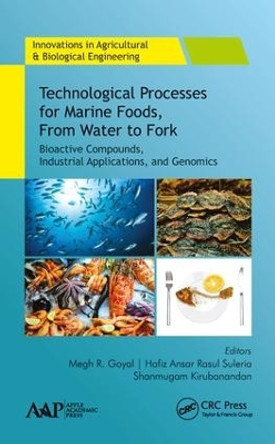 Technological Processes for Marine Foods, From Water to Fork: Bioactive Compounds, Industrial Applications, and Genomics by Megh R. Goyal 9781771887588