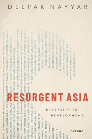 Resurgent Asia: Diversity in Development by Deepak Nayyar 9780198872511