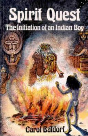 Spirit Quest: The Initiation of an Indian Boy by Carol Batdorf 9780888392107