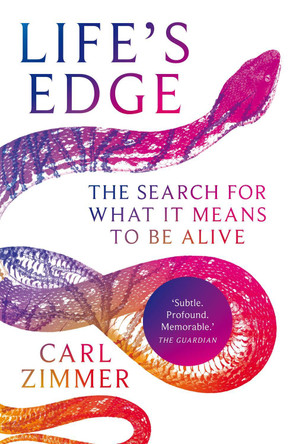 Life's Edge: The Search for What It Means to Be Alive by Carl Zimmer 9781529069433