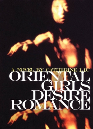 Oriental Girls Desire Romance by Catherine Liu 9781885030900