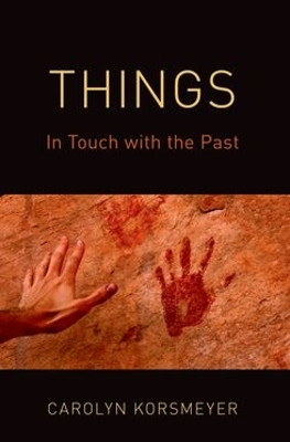 Things: In Touch with the Past by Carolyn Korsmeyer 9780197649596