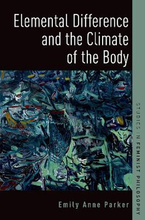 Elemental Difference and the Climate of the Body by Emily Anne Parker 9780197575079