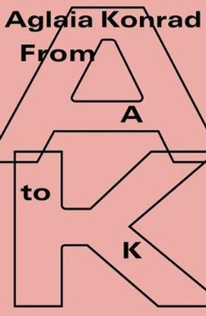 Aglaia Konrad: From A to K by Angelika Stepken 9783863359522