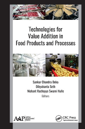 Technologies for Value Addition in Food Products and Processes by Sankar Chandra Deka 9781771887984