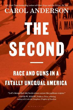 The Second: Race and Guns in a Fatally Unequal America by Carol Anderson 9781526633699