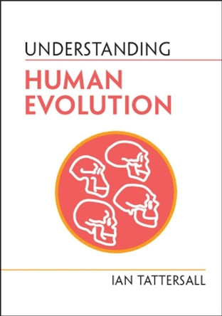 Understanding Human Evolution by Ian Tattersall 9781009098755