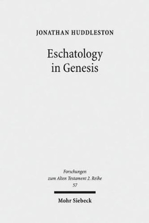 Eschatology in Genesis by Jonathan Huddleston 9783161519833