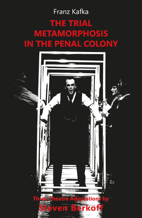 The Trial, Metamorphosis, In the Penal Colony: Three Theatre adaptations from Franz Kafka Franz Kafka 9781738476909