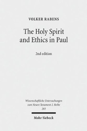 The Holy Spirit and Ethics in Paul: Transformation and Empowering for Religious-Ethical Life by Volker Rabens 9783161527876