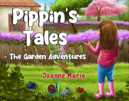 Pippin's Tales - The Garden Adventures by Joanne Marie 9781838752958