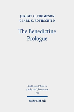 The Benedictine Prologue: A Contribution to the Early History of the Latin Prologues to the Pauline Epistles by Jeremy C. Thompson 9783161625503