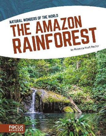 Natural Wonders: Amazon Rainforest by Rebecca Kraft Rector 9781635175110