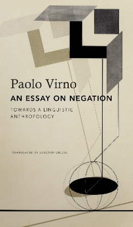 An Essay on Negation: For a Linguistic Anthropology by Paolo Virno 9781803093635