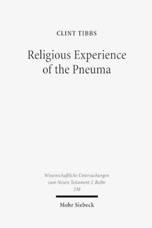 Religious Experience of the Pneuma: Communication with the Spirit World in 1 Corinthians 12 and 14 by Clint Tibbs 9783161493577