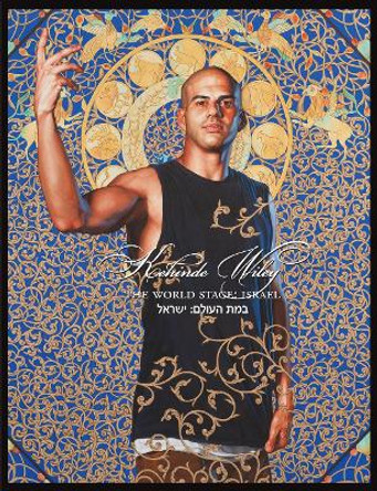 Kehinde Wiley - the World Stage: Israel by Kehinde Wiley 9781427613752